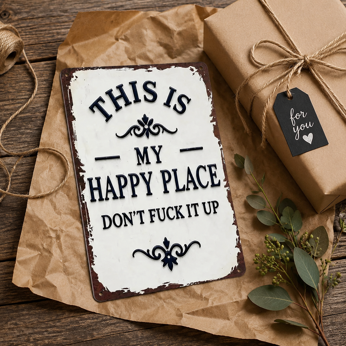 Vintage Metal Tin Sign - This Is My Happy Place Don’t Fuck It Up